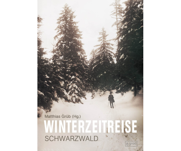 Winterzeitreise Schwarzwald - Bildband - 208 Seiten