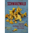 Schwarzwald - Meine kulinarische Heimat