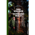 Der Walder vom Schwarzwald - Erinnerungen an den rebellischen F&ouml;rster Walter Trefz