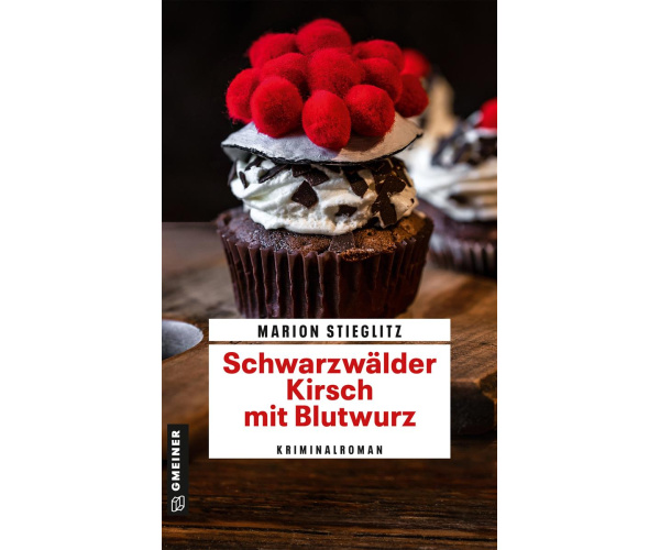 Schwarzwälder Kirsch mit Blutwurz - Kriminalroman
